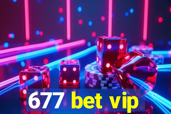 677 bet vip